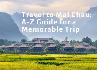Travel to Mai Chau: A-Z Guide for a Memorable Trip Travel to Mai Chau